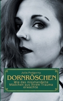 Dornröschen: Wie das misshandelte Mädchen aus ihrem Trauma erwachte (German Edition) 3753445355 Book Cover
