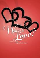 What Is Love? 1465362967 Book Cover