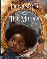 Dominique and the Mirror: Book One 0692980709 Book Cover