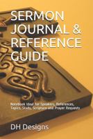 SERMON JOURNAL: Notebook Ideal for Speakers, References, Topics, Study, Scripture and Prayer Requests 1796672858 Book Cover