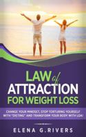 Law of Attraction for Weight Loss: Change Your Relationship with Food, Stop Torturing Yourself with Dieting and Transform Your Body with LOA! 1913857573 Book Cover
