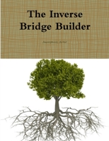 The Inverse Bridge Builder 1329078047 Book Cover