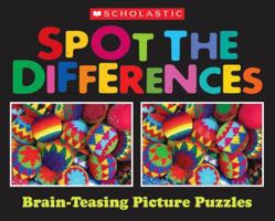 Scholastic Spot the Differences: Brain-Teasing Picture Puzzles (Scholastic Spot the Differences) 0545082137 Book Cover