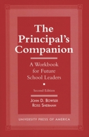 The Principal's Companion: A Workbook for Future School Leaders 0761803394 Book Cover