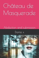 Château de Masquerade: Abduction and submission B09FC9Z5TY Book Cover