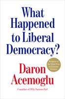 What Happened to Liberal Democracy?: Remaking a Politics of Shared Prosperity B0G1Y5T2YS Book Cover