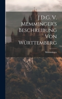 J.D.G. V. Memminger's Beschreibung von Württemberg 1022731076 Book Cover