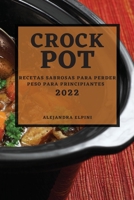 Crock Pot 2022: Recetas Sabrosas Para Perder Peso Para Principiantes 1804502146 Book Cover