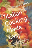 “Italian Cooking Made Easy”: “Simple, Delicious Recipes You Can Try Today” B0GQBWSGLM Book Cover