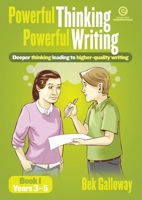 Powerful Thinking, Powerful Writing Book 1 Years 3-5: Deeper thinking leading to higher quality writing 1927190517 Book Cover