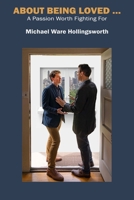 About Being Loved ...: A Passion Worth Fighting For B0CD13PSLT Book Cover