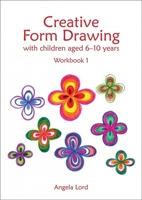 Creative Form Drawing with Children Aged 6-10 Years: Workbook 1 1907359540 Book Cover