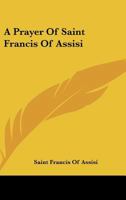 A Prayer Of Saint Francis Of Assisi 1432627651 Book Cover