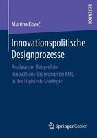 Innovationspolitische Designprozesse : Analyse Am Beispiel der Innovationsf?rderung Von KMU in der Hightech-Strategie 3658272686 Book Cover