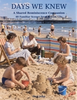 Days We Knew: A Shared Reminiscence Companion B0HJNZJ9R9 Book Cover