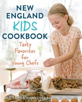 New England Kids Cookbook : Tasty Favorites for Young Chefs 149309565X Book Cover