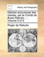 Histoire Amoureuse Des Gaules, Volume 5 1142429415 Book Cover