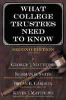 What College Trustees Need to Know: Important Questions Sometimes Asked Too Late...or Never at All 1475981503 Book Cover