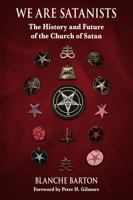 We Are Satanists: The History and Future of the Church of Satan 1736474804 Book Cover