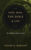 God, Man, the Bible & Life: The Costa Rica Conference Lectures 199909929X Book Cover