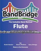 BandBridge Beginning Band Method Book for Flute: The Inclusive Band Method (BandBridge Beginning Band Method Books: The Inclusive Band Method) 1968608001 Book Cover