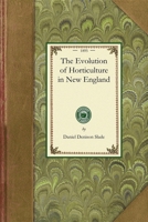 The Evolution of Horticulture in New England (Classic Reprint) 1429013990 Book Cover