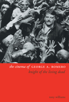The Cinema of George A. Romero: Knight of the Living Dead 1903364620 Book Cover