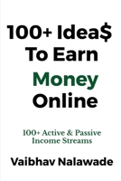 100+ Idea$ To Earn Money Online B0B2M9GK1V Book Cover