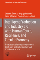 Transactions of the 12th International Conference on Production Research Americas: Intelligent Production and Industry 5.0 with Human touch, ... (Lecture Notes in Production Engineering) 3031777220 Book Cover