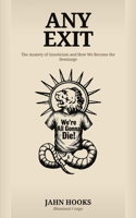 Any Exit: The Anxiety of Gnosticism and How We Become The Demiurge B0H6GSRDLR Book Cover