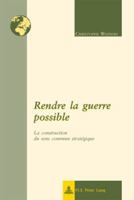 Rendre la guerre possible 9052016089 Book Cover
