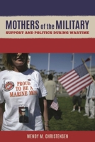 Mothers of the Military: Support and Politics During Wartime 1538114232 Book Cover