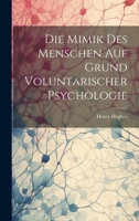 Die Mimik Des Menschen Auf Grund Voluntarischer Psychologie 1022693220 Book Cover