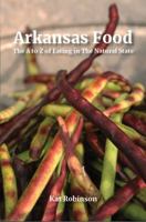 Arkansas Food: The A to Z of Eating in the Natural State 0999873423 Book Cover