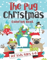 The Pug Christmas Coloring Book for Kids Ages 4-8: A Fun Gift Idea for Kids | Christmas Season Coloring Pages for Kids Ages 4-8 169284606X Book Cover