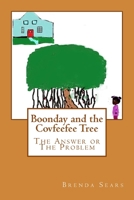 Boonday and the Covfeefee Tree: The Answer Or The Problem 0692133054 Book Cover