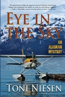 Eye in the Sky: An Alaskan Mystery 1951375890 Book Cover