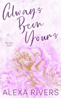 Always Been Yours (Special Edition) (Destiny Falls (Special Edition)) 1991300115 Book Cover