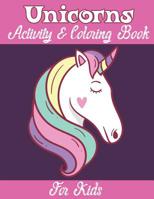 Unicorns Activity and Coloring Book for Kids: Kids Unicorn Activity and Coloring Book - Coloring Pages, Mazes, Puzzles, Dot to Dot, Word Search 1071003992 Book Cover