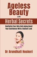 Ageless Beauty with Herbal Secrets (Natural Medicine and Alternative Healing) B0CVZHWZ7T Book Cover