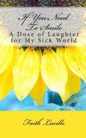 If You Need to Smile: A Dose of Laughter for My Sick World 1979631581 Book Cover