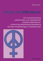 Frauen Und Militarismus: Zum Zusammenhang Patriarchaler Und Militaristischer Gesellschaftsstrukturen Anhand Der Medienberichterstattung Des NATO-Angriffskrieges in Sudosteuropa 3825503763 Book Cover