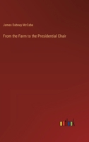 From the farm to the presidential chair 1175953644 Book Cover