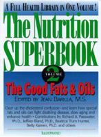 The Nutrition Superbook: The Good Fats and Oils 087983708X Book Cover