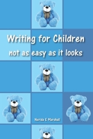 Writing for Children: Not as Easy as it Looks (Creative Writing Series) 1477469540 Book Cover