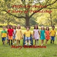 Perfectly Perfect - A Story of Friendship B0GMBRRG66 Book Cover