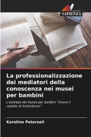 La professionalizzazione dei mediatori della conoscenza nei musei per bambini (Italian Edition) 6209186173 Book Cover