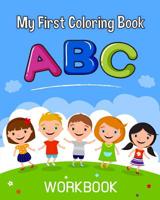 My First ABC Coloring Book: An Activity Book for Toddlers and Preschool Kids Age 2-5 to Learn the English Alphabet Letters from A to Z 1090806108 Book Cover