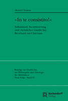 In Te Consistito! : Selbststand, Verantwortung und Christlicher Glaube Bei Bernhard Von Clairvaux 3402102951 Book Cover