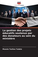 La gestion des projets éducatifs soutenus par des donateurs au sein du ministère 6205846748 Book Cover